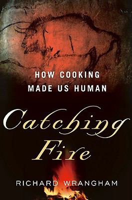 Catching fire : how cooking made us human