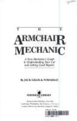 The armchair mechanic : a non-mechanic's guide to understanding your car and getting good repairs