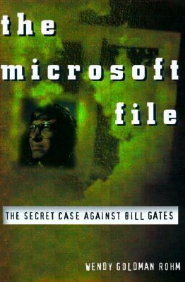 The Microsoft file : the secret case against Bill Gates