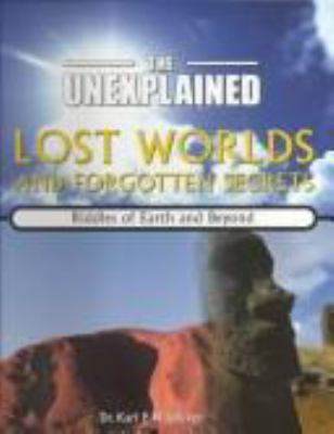 Lost worlds and forgotten secrets : riddles of Earth and beyond