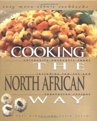 Cooking the North African way : culturally authentic foods including low fat and vegetarian recipies