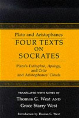 Four texts on Socrates : Plato's Euthyphro, Apology, and Crito, and Aristophanes' Clouds