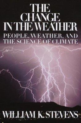 The change in the weather : people, weather, and the science of climate