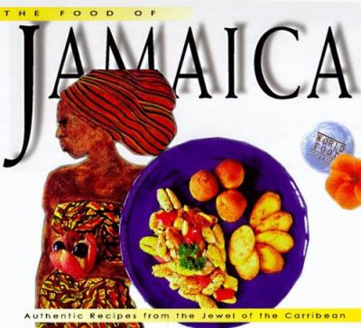 The food of Jamaica : authentic recipes from the jewel of the Caribbean