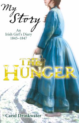 The hunger : an Irish girl's diary, 1845-1847