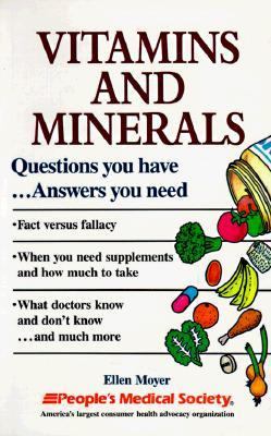 Vitamins and minerals : questions you have--answers you need