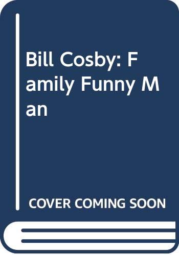 Bill Cosby : family funny man