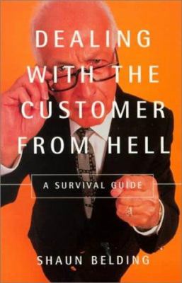 Dealing with the customer from hell : a survival guide