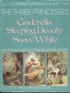 The Three princesses : Cinderella, Sleeping Beauty, and Snow White