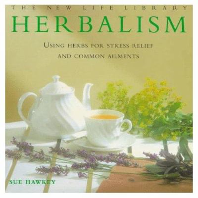Herbalism : using herbs for stress relief and common ailments