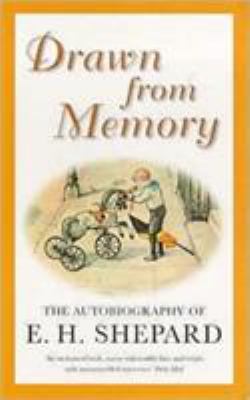 Drawn from memory : the autobiography of Ernest H. Shepard