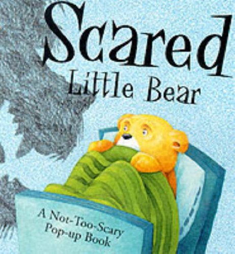 Scared little bear : [a not-too-scary pop-up book]