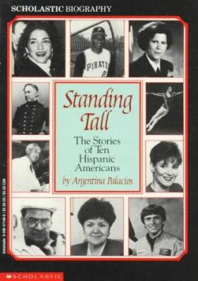 Standing tall : the stories of ten Hispanic Americans