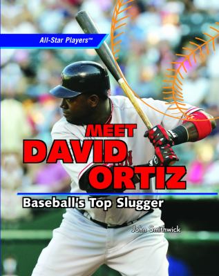 Meet David Ortiz : baseball's top slugger