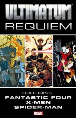 Ultimatum. : Fantastic four, X-Men, Spider-man. Requiem :