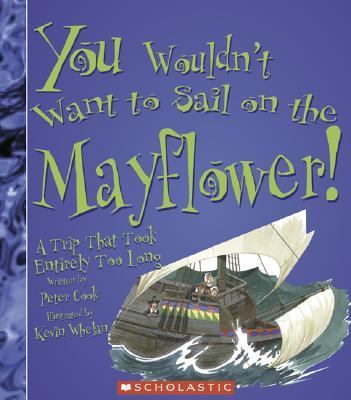 You wouldn't want to sail on the Mayflower! : a trip that took entirely too long