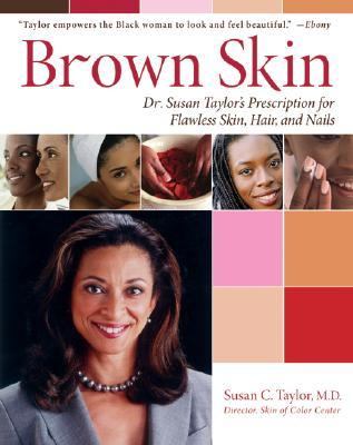 Brown skin : Dr. Susan Taylor's prescription for flawless skin, hair, and nails
