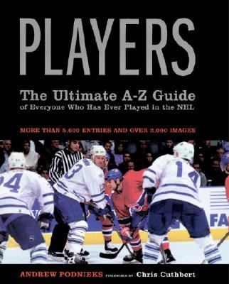 Players : the ultimate A-Z guide of everyone who has ever played in the NHL