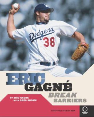 Eric Gagné : break barriers