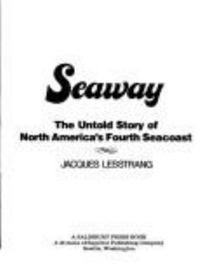 Seaway : the untold story of North America's fourth seacoast