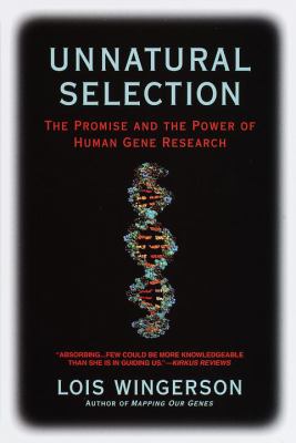 Unnatural selection : the promise and the power of human gene research