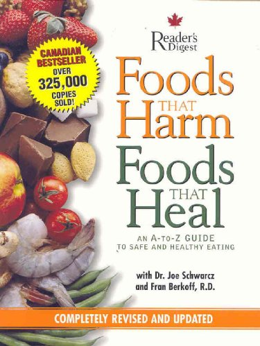 Foods that harm, foods that heal : an A-Z guide to safe and healthy eating / Reader's Digest ; chief consultants, Joe Schwarcz and Fran Berkoff.