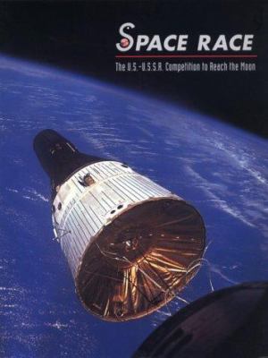 Space race : the U.S.-U.S.S.R. competition to reach the moon