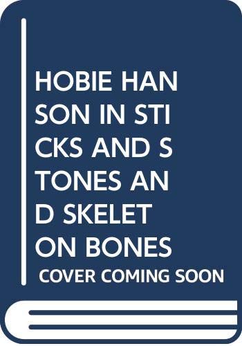 Hobie Hanson in sticks and stones and skeleton bones