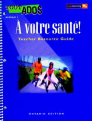 À votre santé. Teacher resource guide /