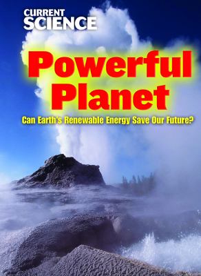 Powerful planet : can earth's renewable energy save our future?