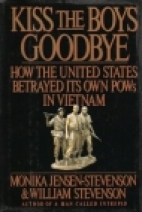 Kiss the boys goodbye : how the United States betrayed its own POWs in Vietnam
