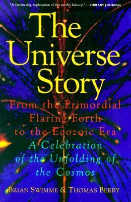 The universe story : from the primordial flaring forth to the ecozoic era