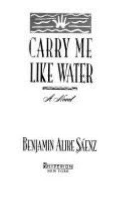 Carry me like water : a novel