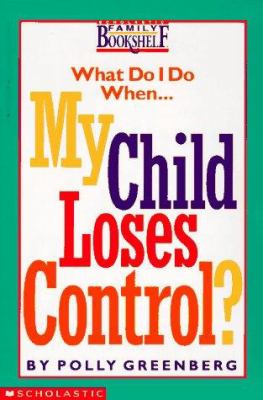 What do I do when my child loses control?