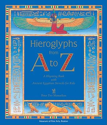 Hieroglyphs from A to Z : a rhyming book with ancient Egyptian stencils for kids