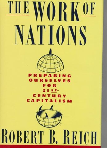 The work of nations : preparing ourselves for 21st-century capitalism