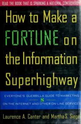 How to make a fortune on the information superhighway : everyone's guerrilla guide to marketing on the Internet and other on-line services