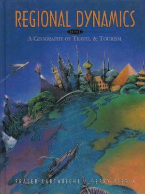 Regional dynamics : a geography of travel and tourism