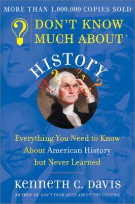 Don't know much about history : everything you need to know about American history, but never learned