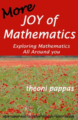 More joy of mathematics : exploring mathematics all around you
