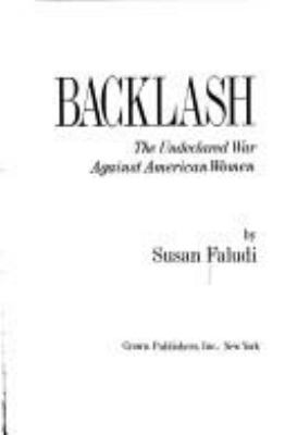 Backlash : the undeclared war against American women