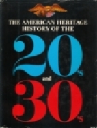 The American heritage history of the 20's & 30's