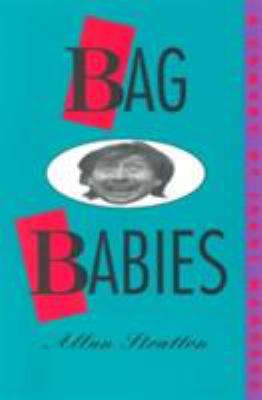 Bag babies : a comedy of (bad) manners