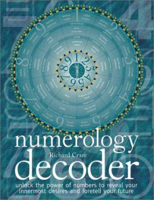 Numerology decoder : unlock the power of numbers to reveal your innermost desires and foretell your future