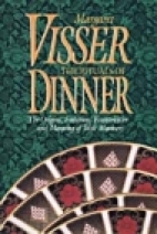 The rituals of dinner : the origins, evolution, eccentricities, and meaning of table manners