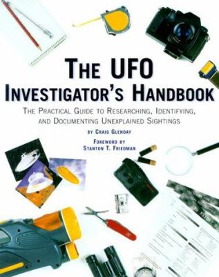 The UFO investigator's handbook : the practical guide to researching, identifying, and documenting unexplained sightings