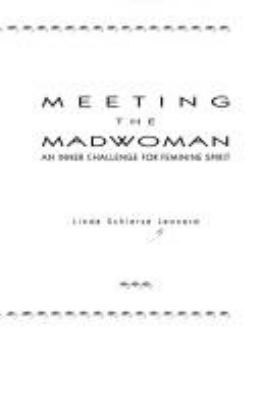 Meeting the madwoman : an inner challenge for feminine spirit