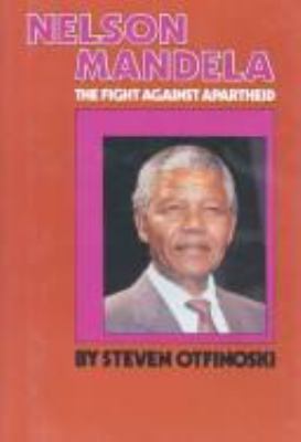 Nelson Mandela : the fight against apartheid