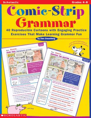 Comic-strip grammar : 40 reproducible cartoons with engaging practice exercises that make learning grammar fun