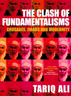 The clash of fundamentalisms : crusades, jihads and modernity